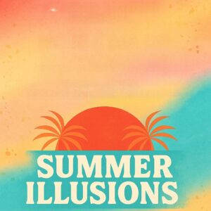 Summer Illusions